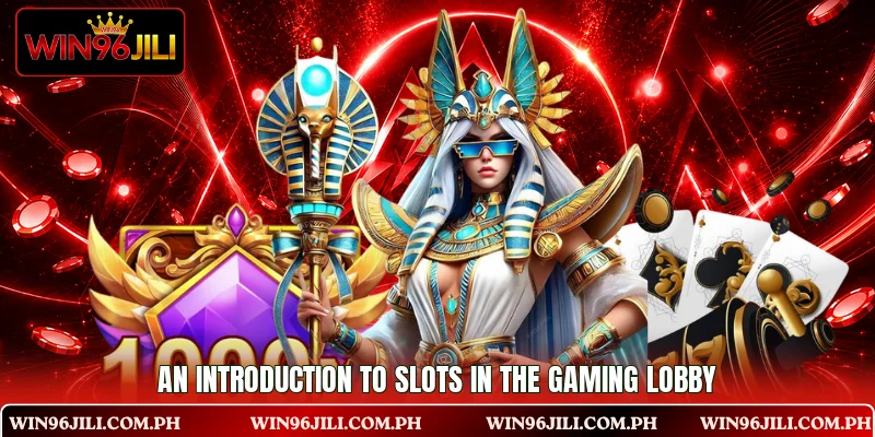 An introduction to slots in the gaming lobby An introduction to slots in the gaming lobby