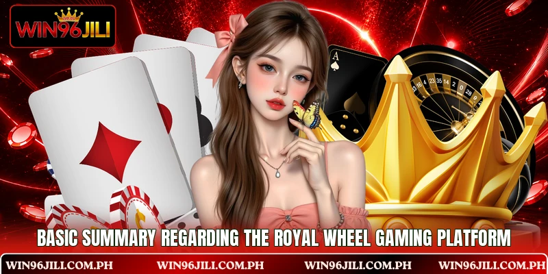 Basic summary regarding the Royal Wheel gaming platform Basic summary regarding the Royal Wheel gaming platform
