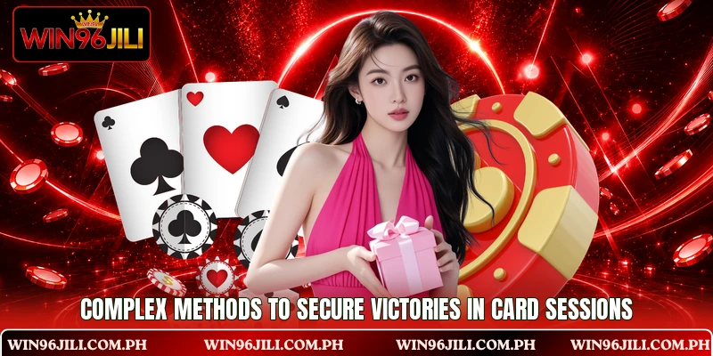Complex methods to secure victories in card sessions Complex methods to secure victories in card sessions