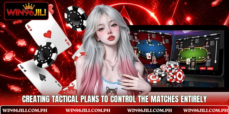 Creating tactical plans to control the matches entirely Creating tactical plans to control the matches entirely
