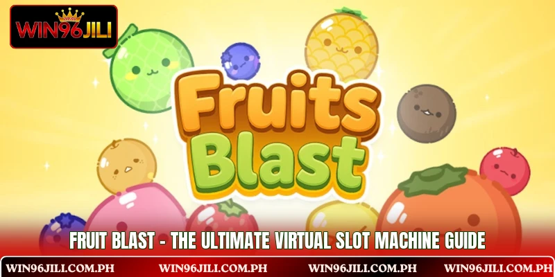 Fruit Blast - The Ultimate Virtual Slot Machine Guide