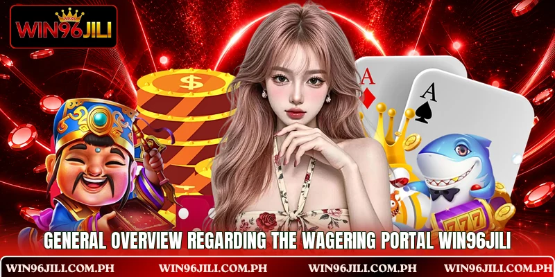 General overview regarding the wagering portal WIN96JILI