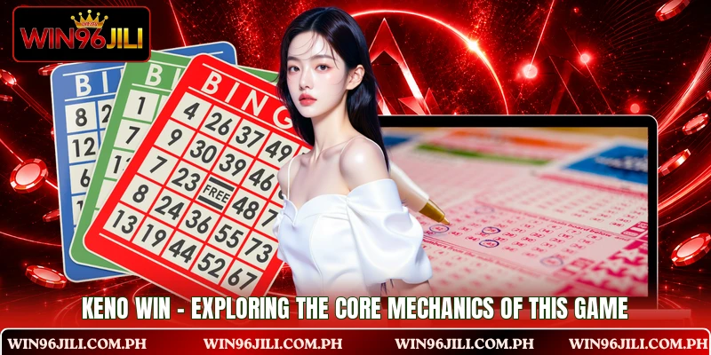 Keno Win - Exploring The Core Mechanics Of This Game