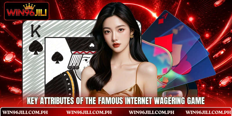 Key attributes of the famous internet wagering game Key attributes of the famous internet wagering game