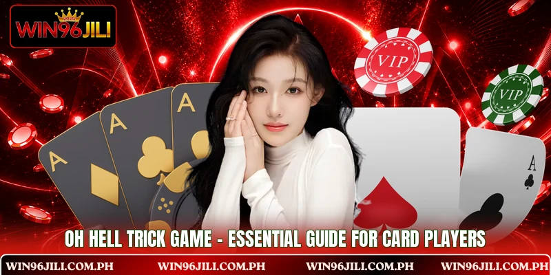 Oh Hell Trick Game - Essential Guide For Card Players
