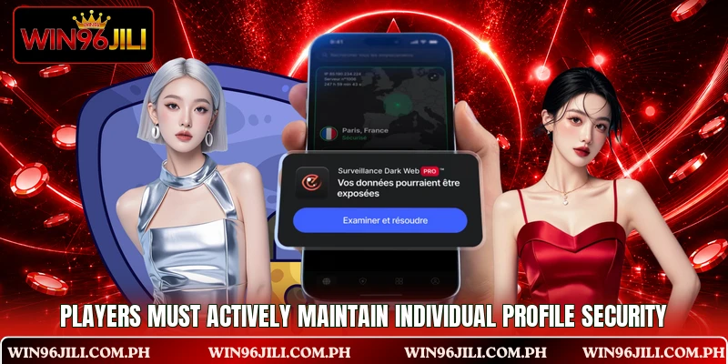 Players must actively maintain individual profile security Players must actively maintain individual profile security