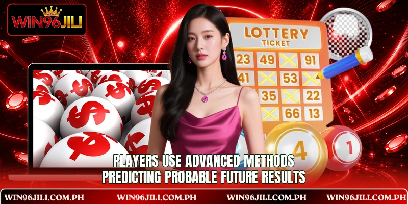 Players use advanced methods predicting probable future results Players use advanced methods predicting probable future results