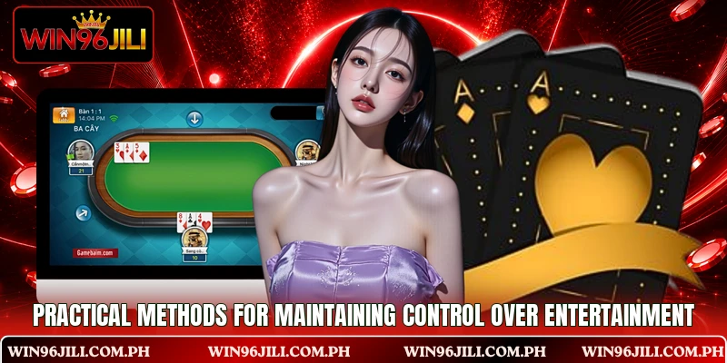 Practical methods for maintaining control over entertainment