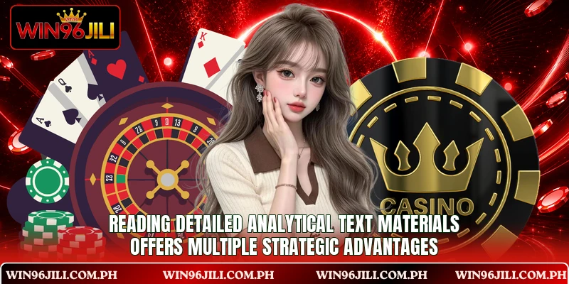 Reading detailed analytical text materials offers multiple strategic advantages Reading detailed analytical text materials offers multiple strategic advantages
