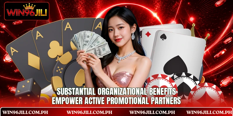 Substantial organizational benefits empower active promotional partners Substantial organizational benefits empower active promotional partners