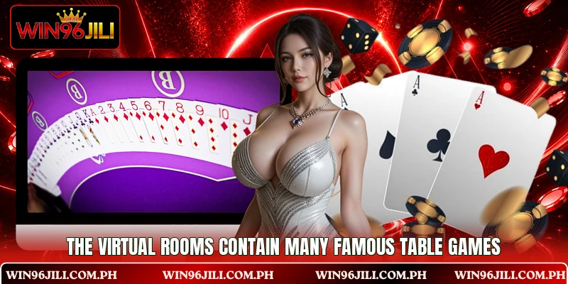 The virtual rooms contain many famous table games The virtual rooms contain many famous table games
