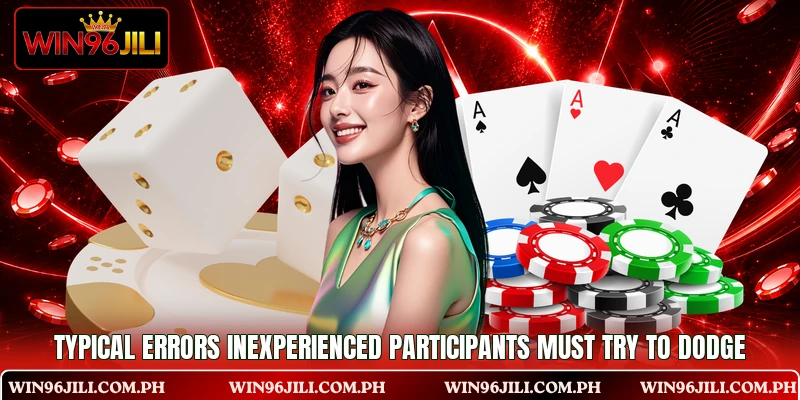 Typical errors inexperienced participants must try to dodge Typical errors inexperienced participants must try to dodge