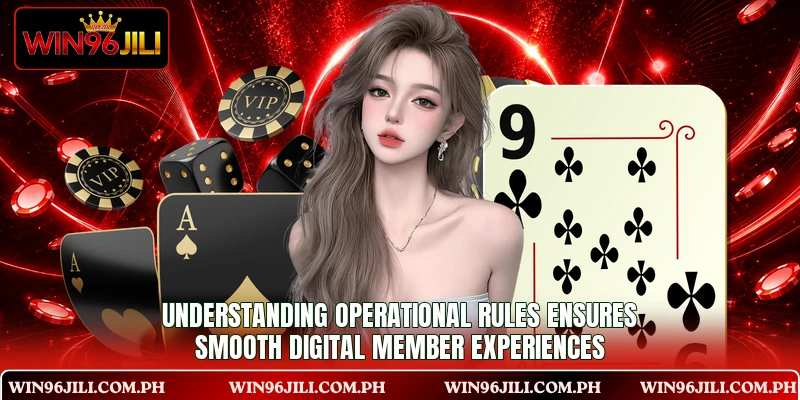 Understanding operational rules ensures smooth digital member experiences Understanding operational rules ensures smooth digital member experiences