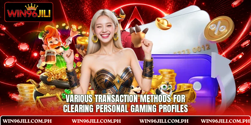 Various transaction methods for clearing personal gaming profiles Various transaction methods for clearing personal gaming profiles
